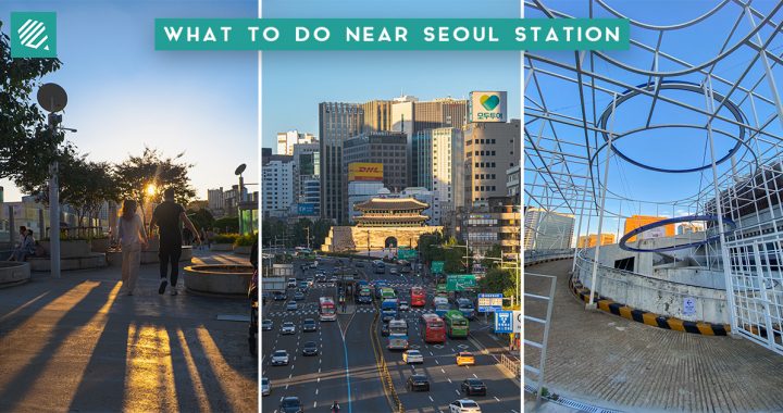 What To Do Near Seoul Station Cover Photo